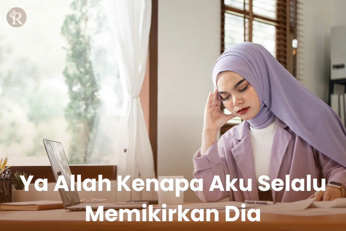 Ya Allah Kenapa Aku Selalu Memikirkan Dia? Tanda Apa Nih?