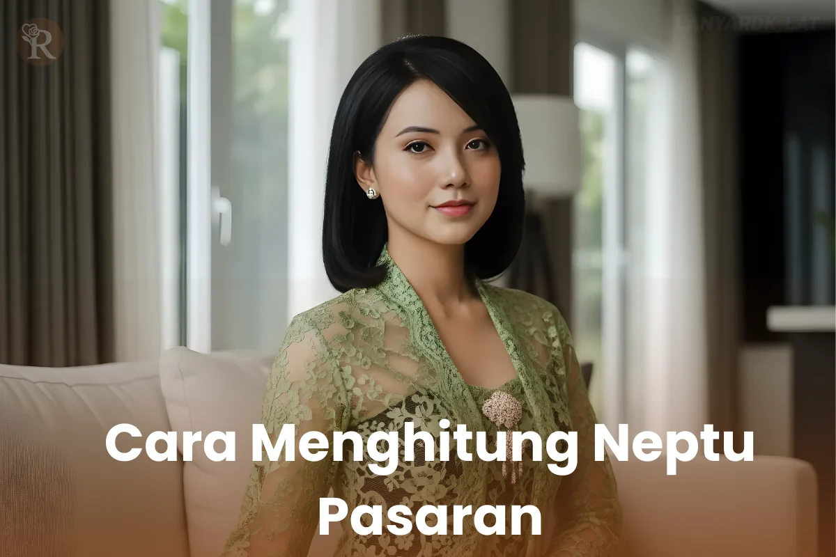 Cara Menghitung Neptu Pasaran Lengkap dan Mudah Dipahami